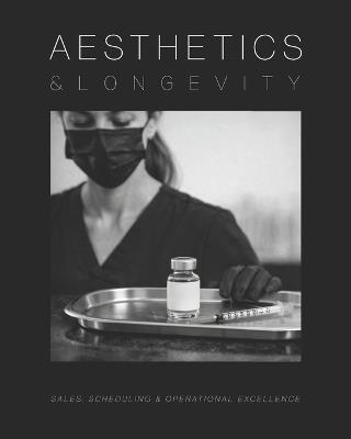 Aesthetics and Longevity Consulting Manual: The Ultimate Guide to Sales, Scheduling, and Operational Excellence - Luxxdesignservices - cover