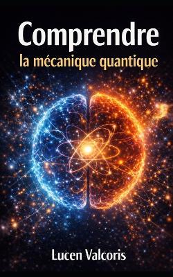 Comprendre la mécanique quantique - Lucen Valcoris - cover