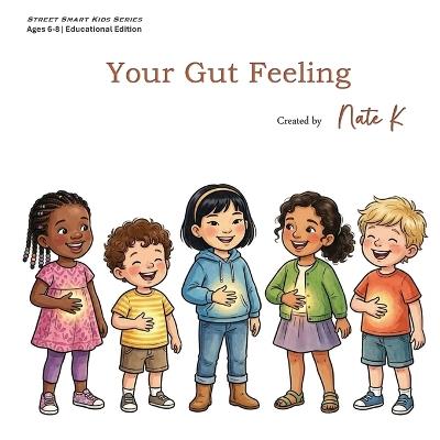 Your Gut Feeling: The thing school never taught you, but your body always knew - Nate K - cover