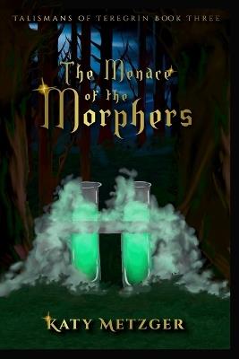 The Menace of the Morphers - Katy Metzger - cover