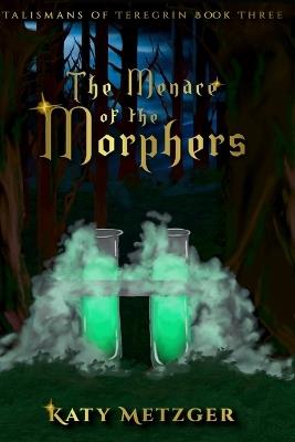 The Menace of the Morphers - Katy Metzger - cover