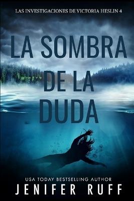 La Sombra de la Duda: Las investigaciones de Victoria Heslin 4 - Jenifer Ruff - cover