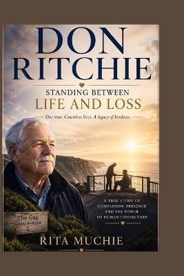Don Ritchie: Standing Between Life and Loss - Rita Muchie - cover
