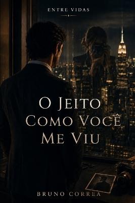 O Jeito Como Você Me Viu - Bruno Correa - cover