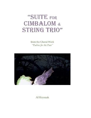 Suite for CImbalom & String Trio: From the Choral Work "Psalms for the Poor" - Al Kryszak - cover