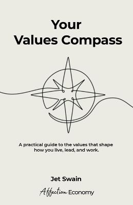 Your Values Compass: A practical guide to uncovering the values that guide how you live, lead, and work. - Jet Swain - cover
