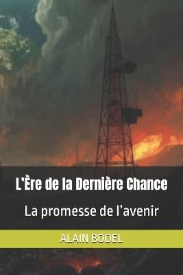 L'Ère de la Dernière Chance: La promesse de l'avenir - Alain Bodel - cover