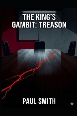 The King's Gambit: Treason - Paul Smith - cover