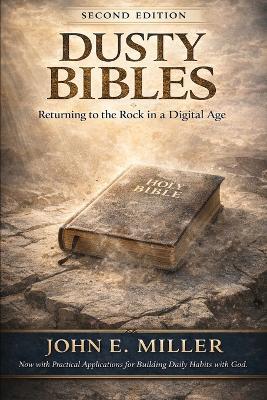 Dusty Bibles Second Edition: Returning to the Rock in a Digital Age - John E Miller - cover
