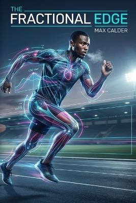The Fractional Edge: Train Your Nervous System, Perfect Running Economy, and PR Without Injury - Max Calder - cover