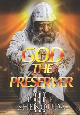 God the Preserver - Trust in the Divine Protection: Trusting the Divine Hand of God in Every Storm, Every Trial, Every Fear, and Every Hidden Battle of Life - Beshoy Mahrous - cover