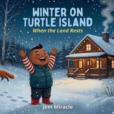 Winter on Turtle Island: When the Land Rests A Mohawk Seasons Picture Book for Kids Ages 3-6 - Jem Maracle - cover
