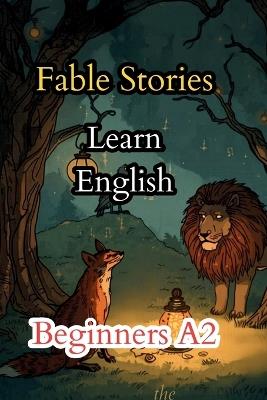 Fable Stories. Learn English. Beginners A2. - Talia Grafi - cover