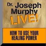 How to Use Your Healing Power: The Meaning of the Healings of Jesus