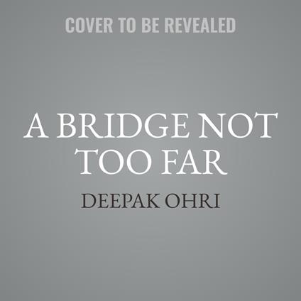 A Bridge Not Too Far