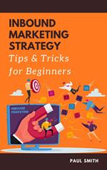 Inbound Marketing Strategy Tips and Tricks for Beginners