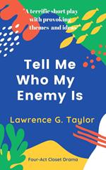 Tell Me Who My Enemy Is – a four-act closet drama