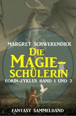 Die Magieschülerin: Eorin-Zyklus Band 1 und 2