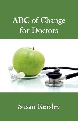 ABC of Change for Doctors - Susan Kersley - cover