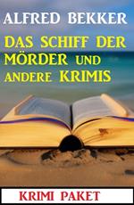 Das Schiff der Mörder und andere Krimis