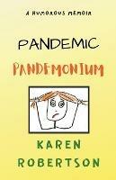 Libro in inglese Pandemic Pandemonium  - Karen Robertson