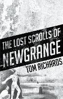 The Lost Scrolls of Newgrange - Tom Richards - cover