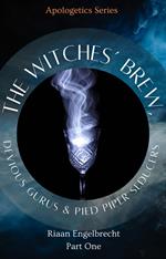 The Witches’ Brew, Devious Gurus & Pied Piper Seducers Part One