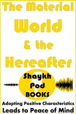 The Material World & the Hereafter