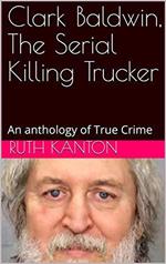 Clark Baldwin, The Serial Killing Trucker