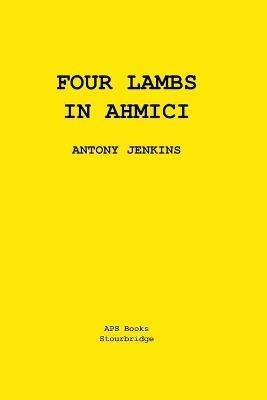 Four Lambs In Ahmici: A One Act Play - Antony Jenkins - cover