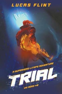 Trial: A Superhero LitRPG Adventure - Lucas Flint - cover