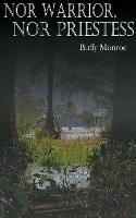 Libro in inglese Nor Warrior, Nor Priestess  - Buffy Monroe