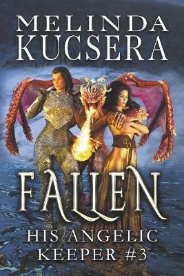 His Angelic Keeper Fallen - Melinda Kucsera - cover