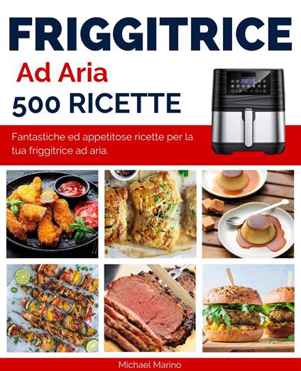 Friggitrice ad Aria 500 Ricette