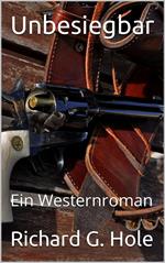 Unbesiegbar: Ein Westernroman