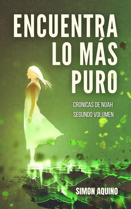 Encuentra lo más Puro: Crónicas de Noah, segundo volumen