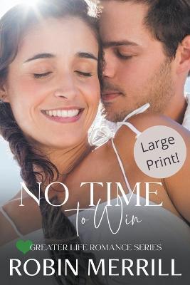 No Time to Win (Large Print Edition) - Robin Merrill - cover