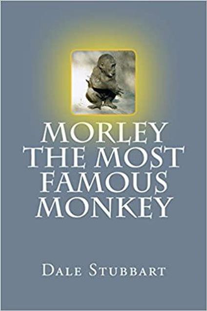 Morley The Most Famous Monkey - Dale Stubbart - ebook