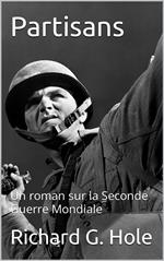 Partisans: Un roman sur la Seconde Guerre Mondiale