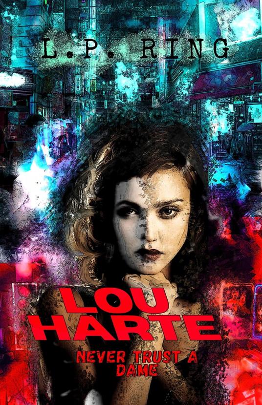 Lou Harte: Never Trust a Dame
