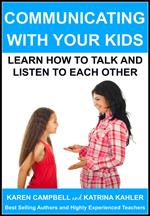 Communicating With Your Kids: Learn How to Talk and Listen to Each Other