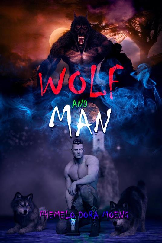 Wolf and Man - PHEMELO DORA MOENG - ebook