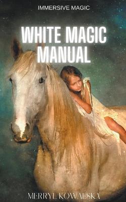 White Magic Manual - Merryl Kowalska - cover