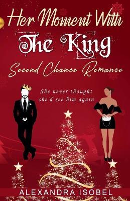Her Moment With The King - Alexandra Isobel - cover
