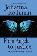 From Angels to Justice: A Heroines Short Story Collection