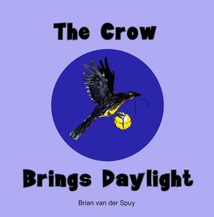 The Crow Brings Daylight - Brian van der Spuy - ebook