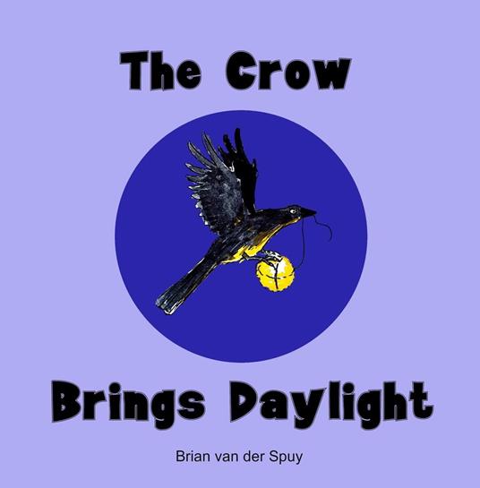 The Crow Brings Daylight - Brian van der Spuy - ebook