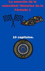 La emoción de la velocidad: Historias de la Fórmula 1