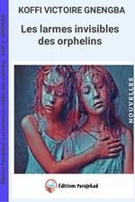 Les larmes invisibles des orphelins