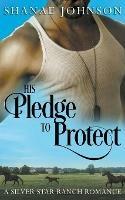 His Pledge to Protect - Shanae Johnson - cover
